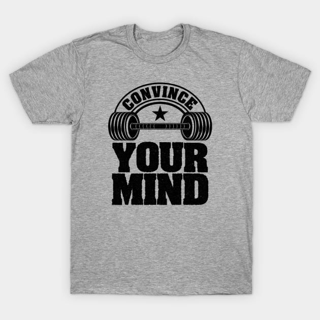 Convince Your Mind T-Shirt by DeDoodle